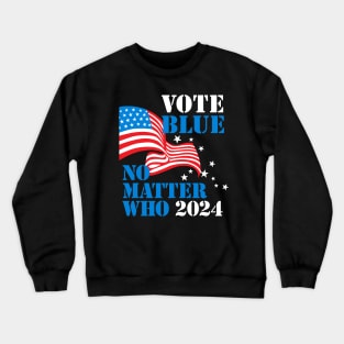 Vote Blue - No Matter Who in 2024 (for dark backgrounds) Crewneck Sweatshirt